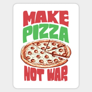 Make Pizza Not War Magnet